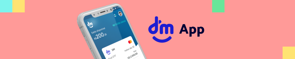 O aplicativo da DM evoluiu: Conheça o DM App