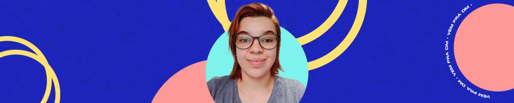 Michele Landim, do Estágio para Desenvolvedora III na DM